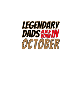 Legendary Dads are born in October minta fehér pólón