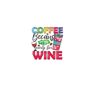 Coffee Because It's Too Early for Wine minta homokszín pólón