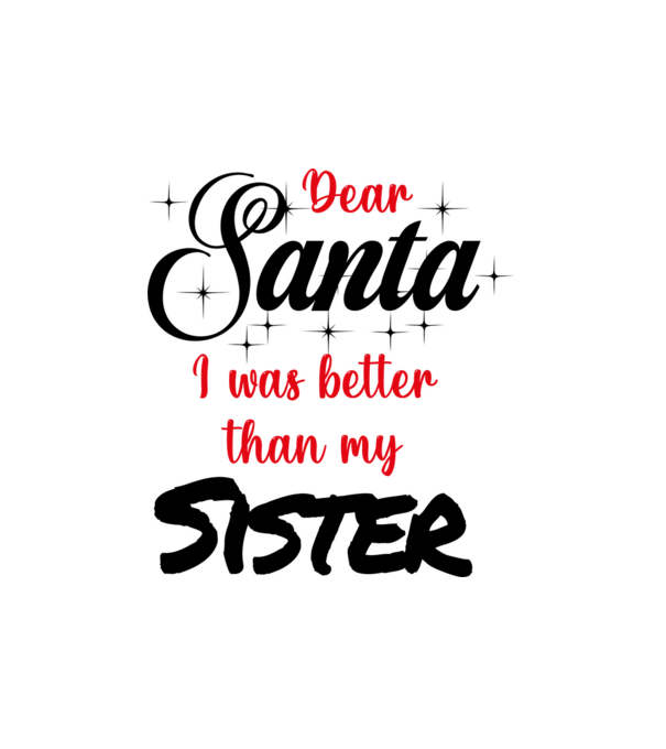 Dear Santa I was better than my Sister minta fehér pólón