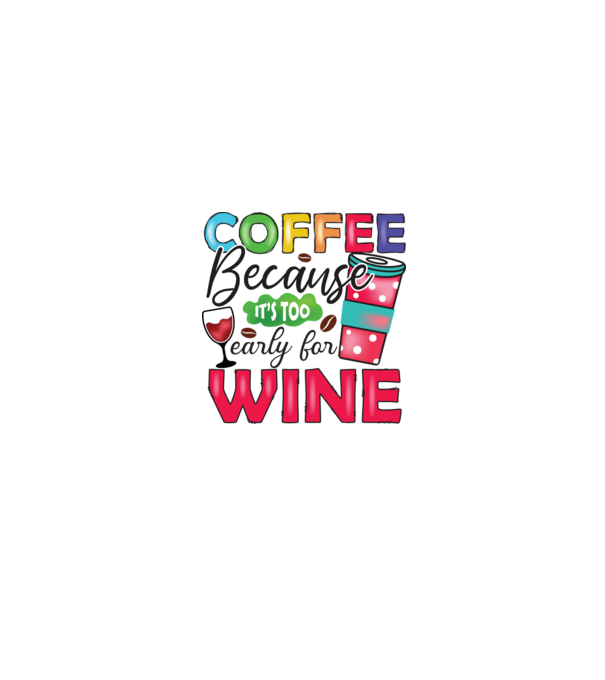 Coffee Because It's Too Early for Wine minta fehér/piros pólón