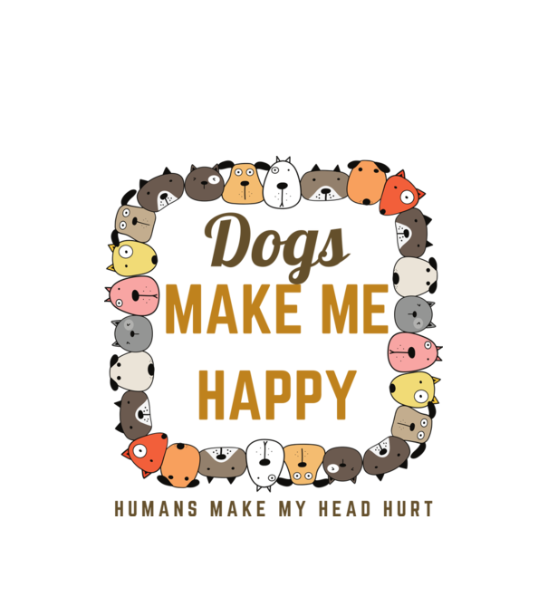 dogs make me happy humans make my head hurt minta fehér pólón