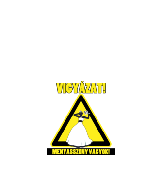 Vigyázat! Menyasszony vagyok! minta fekete pólón