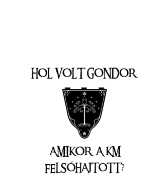 Hol volt Gondor? (sóhaj) minta almazöld pólón