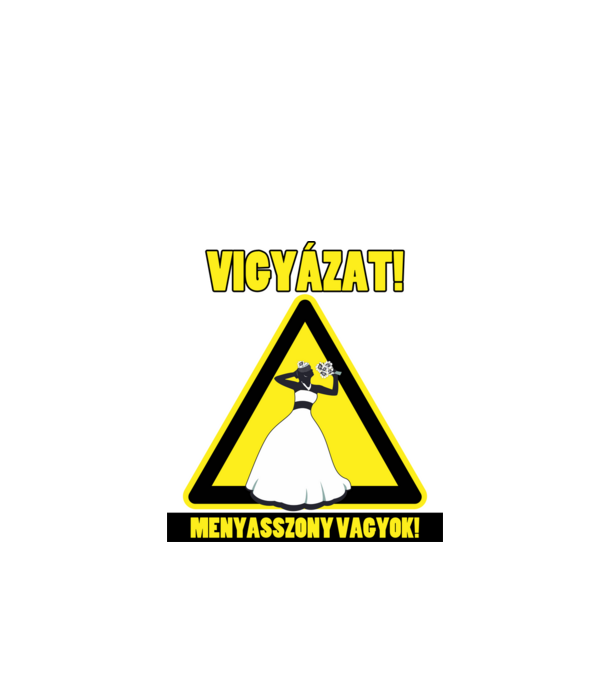 Vigyázat! Menyasszony vagyok! minta fekete pólón