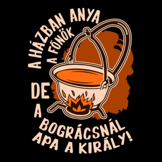Apa a bogrács királya póló minta