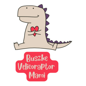 Büszke Velociraptor Mami  póló minta