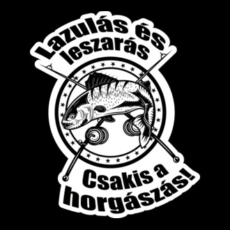 Csakis a horgászás  póló minta