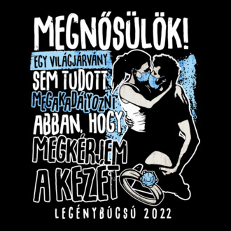 Egy világjárvány sem tudott megakadályozni hogy megkérjem a kezét feketére póló minta