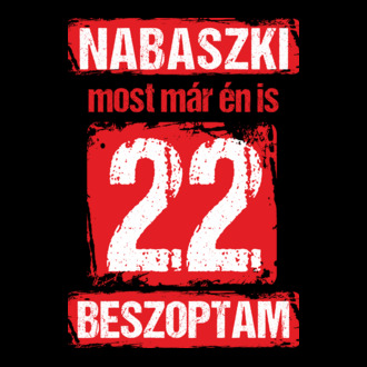 NABASZKAI MOST MÁR ÉN IS BESZOPTAM 22 ÉVES VAGYOK póló minta