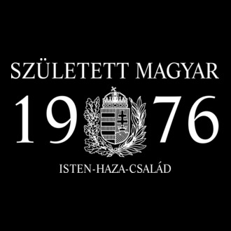 SZÜLETETT MAGYAR, ISTEN HAZA CSALÁD, SZÜLETETT 1976-BAN, MAGYAR CÍMER póló minta
