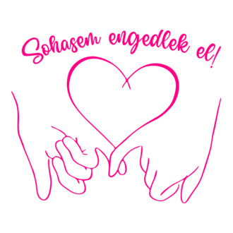 Sohasem engedlek el! (színezhető) póló minta