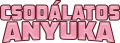images/mymoments/136/03_feliratok/01_Csodalatos_trimmed.png