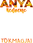 images/mymoments/254/02_FELIRATOK/02_ANYA-TOKMAGJA_trimmed.png
