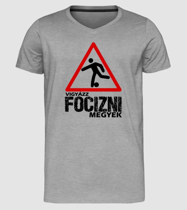 Vigyázz FOCIZNI megyek minta szürke pólón