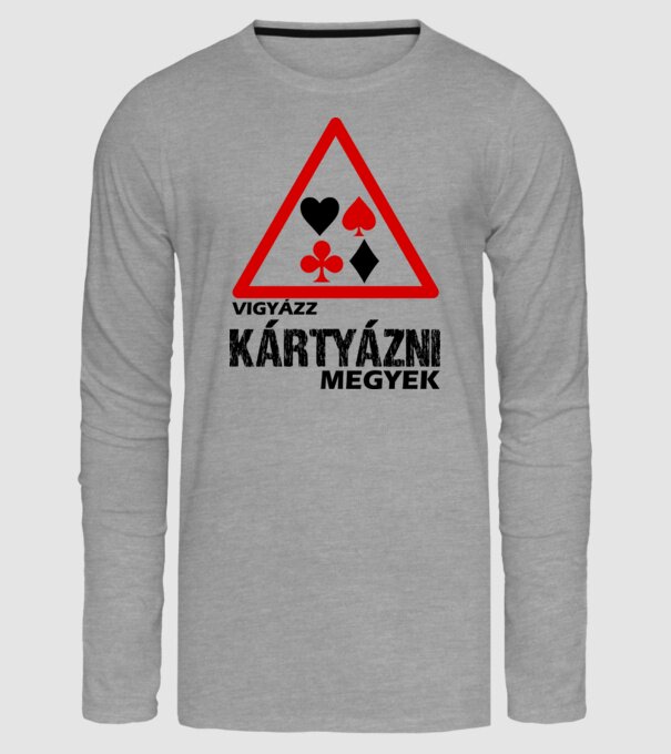 Vigyázz KÁRTYÁZNI megyek minta szürke pólón