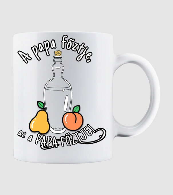 A papa főztje az a PAPA FŐZTJE minta fehér pólón