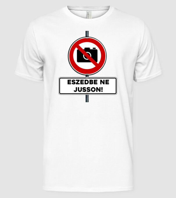 Eszedbe ne jusson! minta fehér pólón