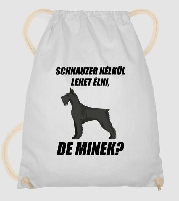 Schnauzer nélkül lehet élni, de minek? minta fehér pólón