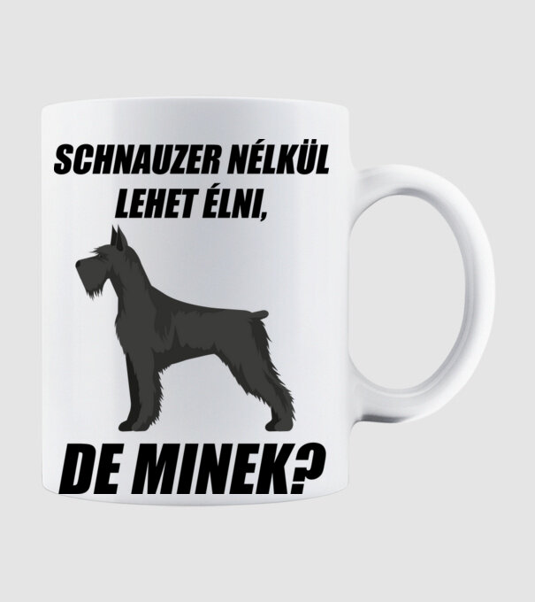 Schnauzer nélkül lehet élni, de minek? minta fehér pólón