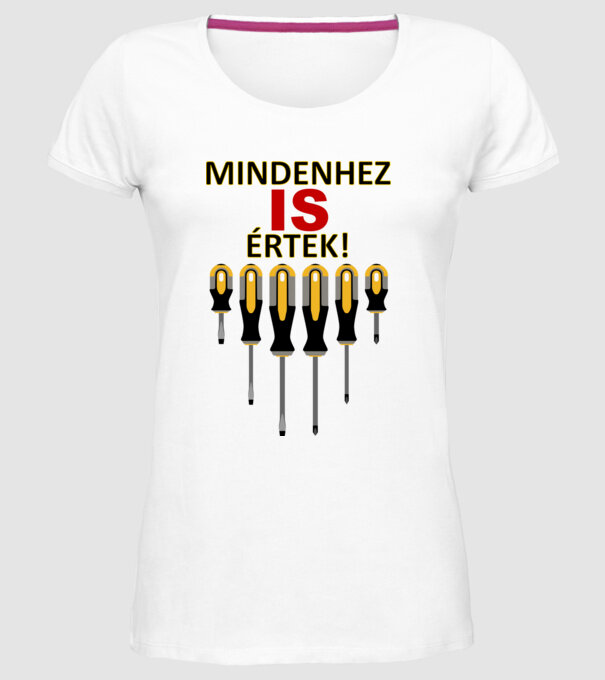 Mindenhez IS értek minta fehér pólón