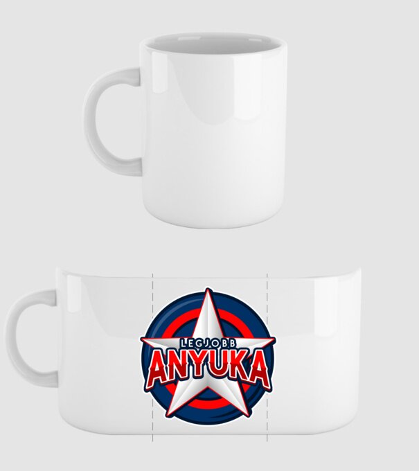LEGJOBB ANYUKA minta fehér pólón