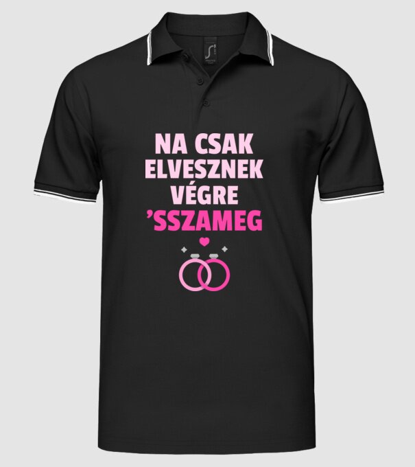 CSAK ELVESZNEK VÉGRE... minta fekete pólón