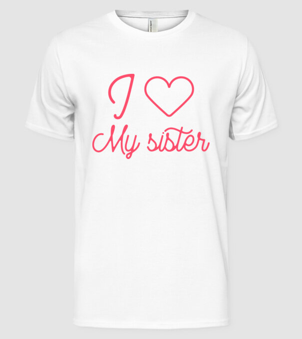I love my sister minta fehér pólón