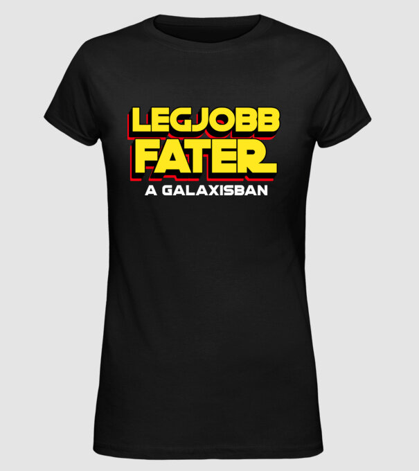 LEGJOBB FATER A GALAXISBAN minta fekete pólón