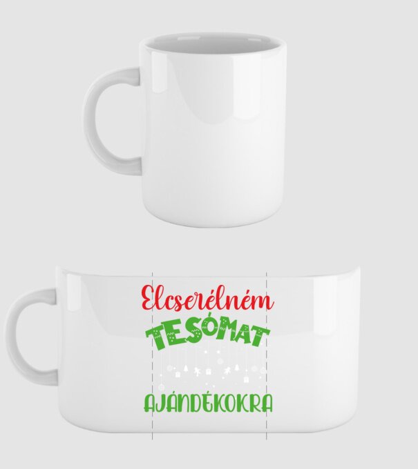 Elcserélném tesómat ajándékokra minta fehér pólón