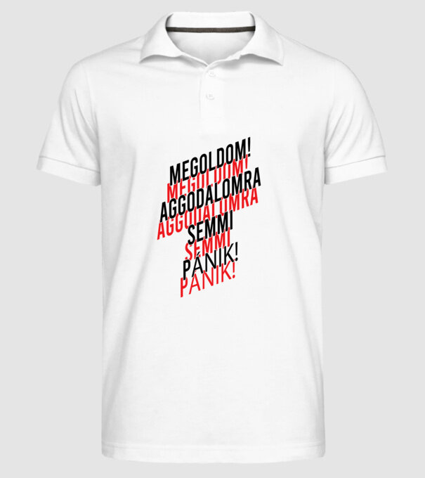 Aggodalomra semmi pánik! minta fehér pólón