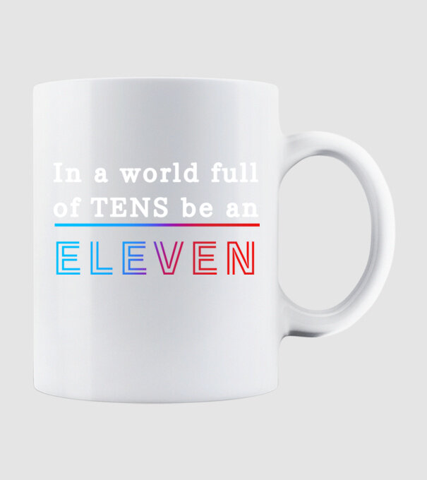 Stranger Things - In a world full of TENS be an ELEVEN 21 minta fehér pólón