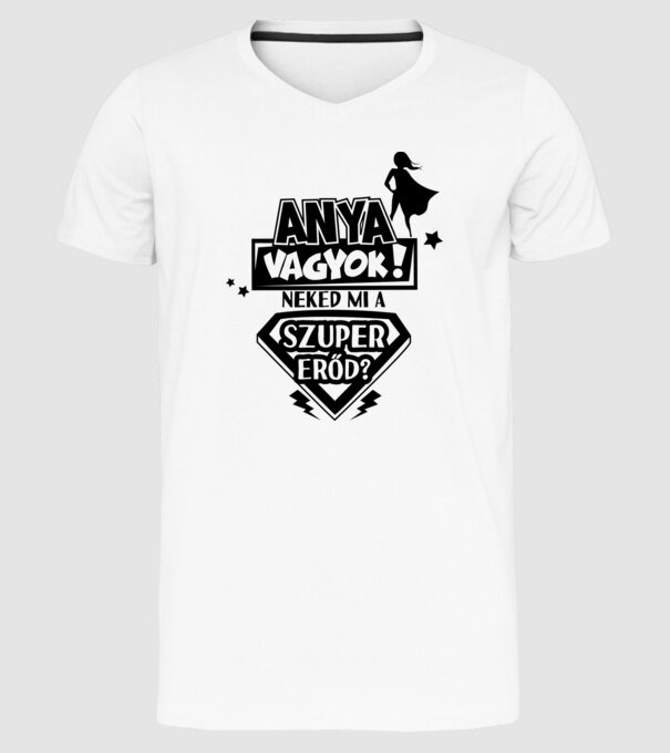 Anya vagyok neked mi a szuper erőd? minta fehér pólón