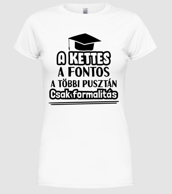 A kettes a fontos, a többi csak formalitás minta fehér pólón