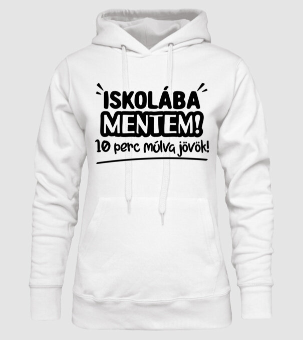 Iskolába mentem 10 perc múlva jövök! minta fehér pólón