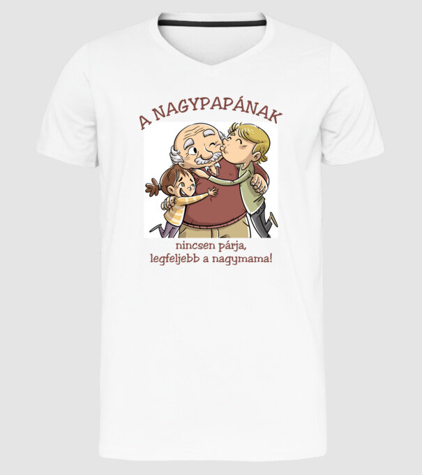 A nagypapának nincsen párja, legfeljebb a nagymama! minta fehér pólón