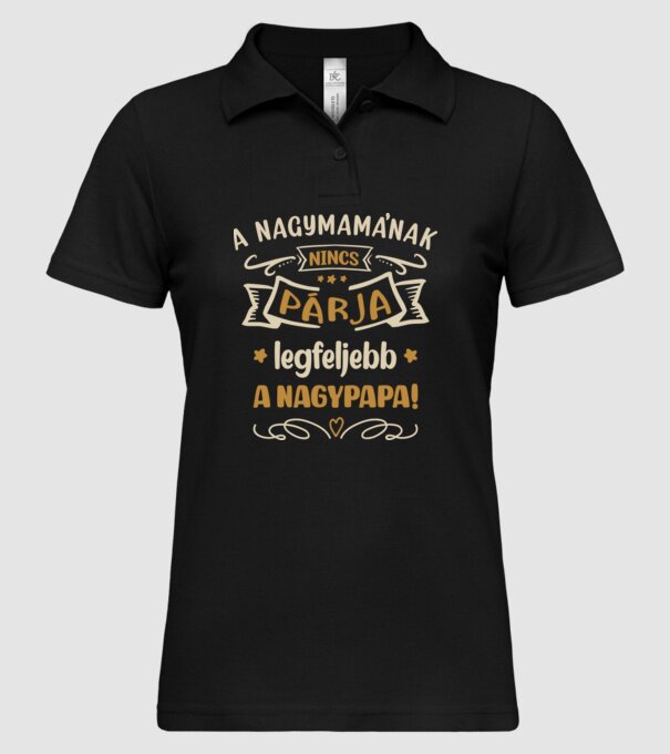 A nagymamának nincs párja, legfeljebb a nagypapa! minta fekete pólón