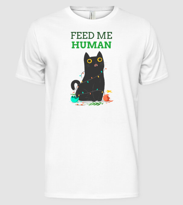 FEED ME HUMAN- éhes cica karácsonyi dekorációban minta fehér pólón