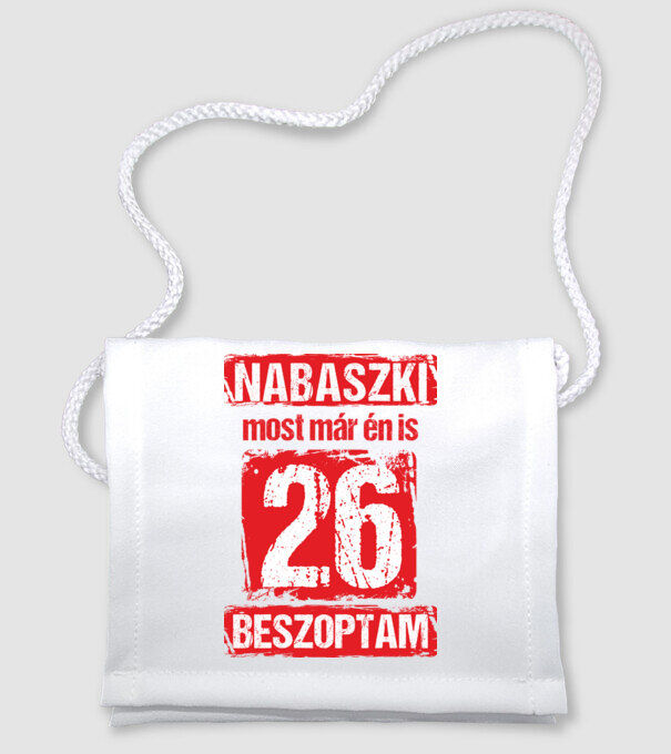 NABASZKAI MOST MÁR ÉN IS BESZOPTAM 26 ÉVES VAGYOK minta fehér pólón