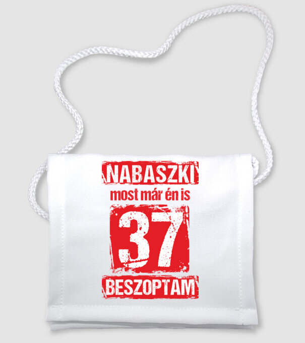 NABASZKI MOST MÁR ÉN IS BESZOPTAM 37 ÉVES VAGYOK minta fehér pólón