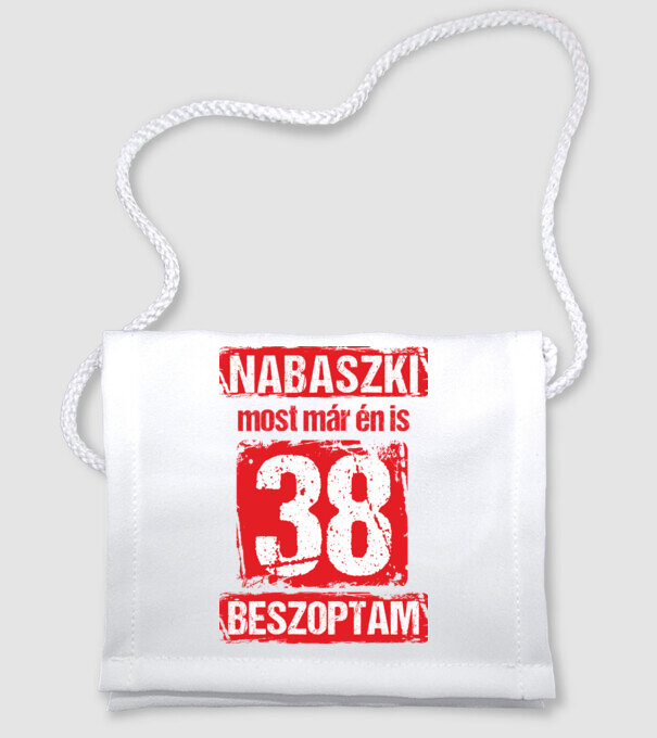 NABASZKI MOST MÁR ÉN IS BESZOPTAM 38 ÉVES VAGYOK minta fehér pólón