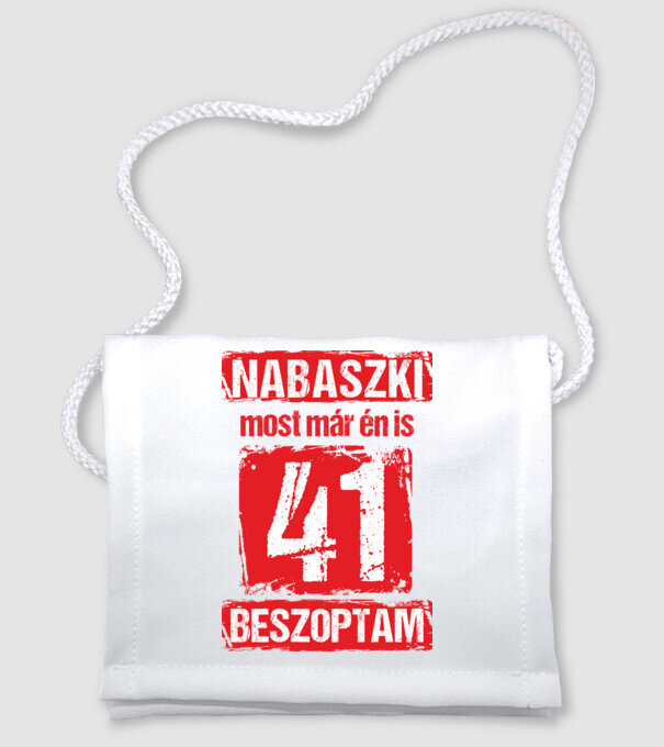 NABASZKI MOST MÁR ÉN IS BESZOPTAM 41 ÉVES VAGYOK minta fehér pólón