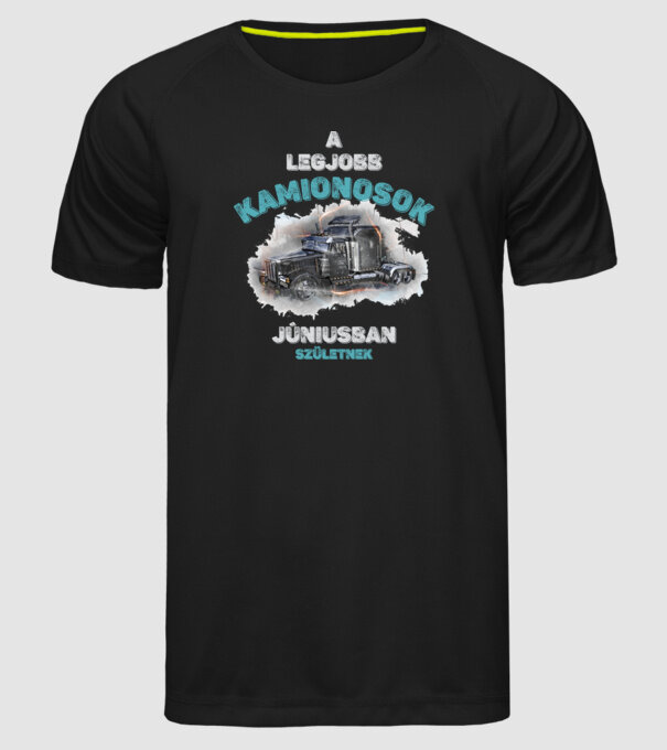 A LEGJOBB KAMIONOSOK JÚNIUSBAN SZÜLETNEK minta fekete pólón
