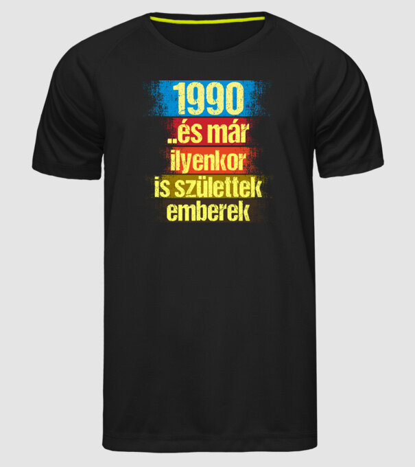 És már ilyenkor is születtek emberek, 1990 retro születésnapi felirat minta fekete pólón