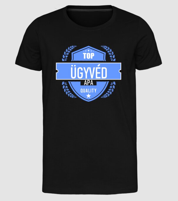 TOP QUALITY ÜGYVÉD APUKA minta fekete pólón