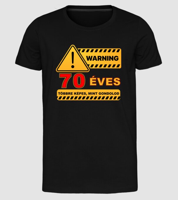 WARNING, 70 ÉVES TÖBBRE KÉPES, MIT GONDOLOD minta fekete pólón