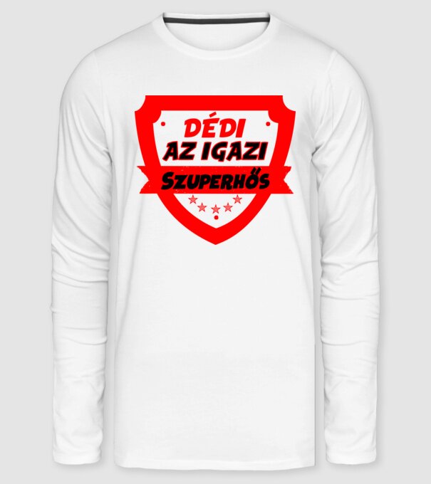 DÉDI AZ IGAZI SZUPERHŐS minta fehér pólón