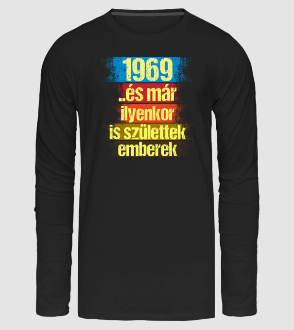 És már ilyenkor is születtek emberek, 1969 retro születésnapi felirat minta fekete pólón