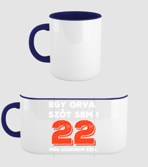 EGY QRVA SZÓT SEM, MÉG SZOKNOM KELL, 22 ÉVES SZÜLETÉSNAPRA minta sötétkék pólón