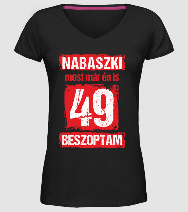 NABASZKI MOST MÁR ÉN IS BESZOPTAM 49 ÉVES VAGYOK minta fekete pólón