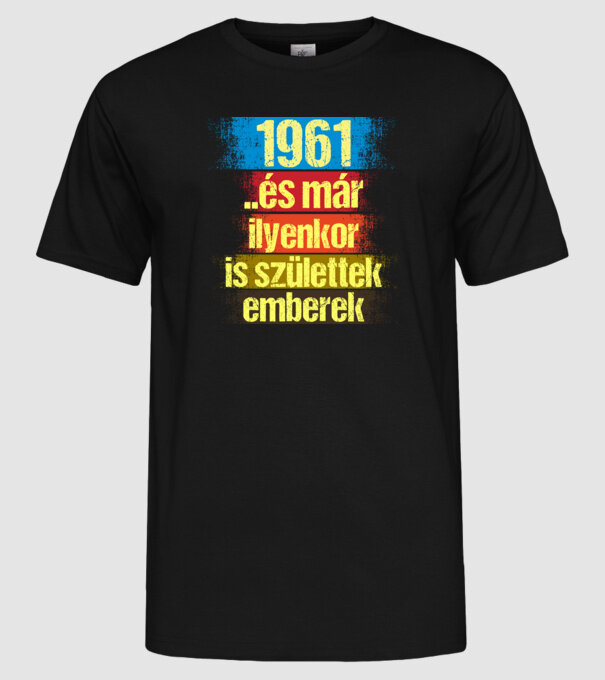 És már ilyenkor is születtek emberek, 1961 retro születésnapi felirat minta fekete pólón